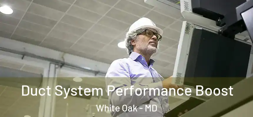  Duct System Performance Boost White Oak - MD