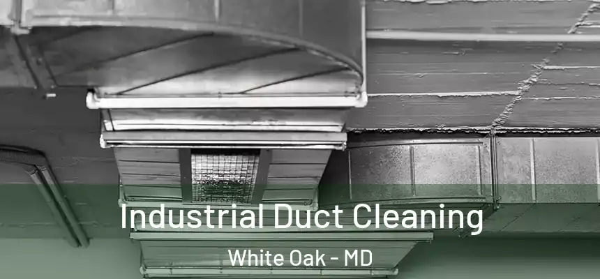  Industrial Duct Cleaning White Oak - MD