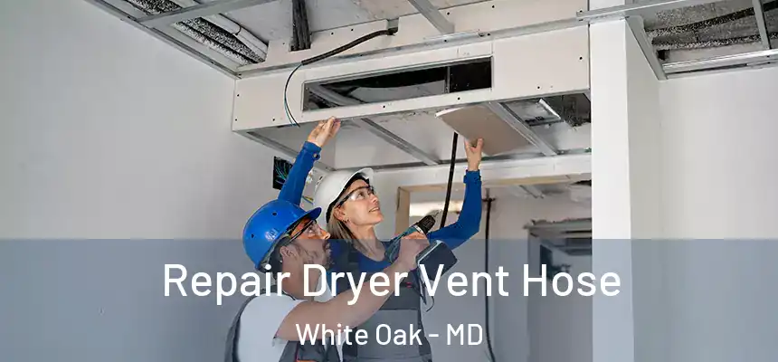  Repair Dryer Vent Hose White Oak - MD